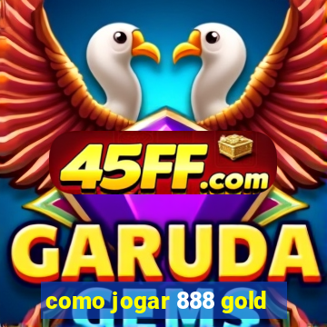 como jogar 888 gold